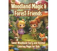 Woodland Magic & Fairy Friends: Charming Fairies, Whimsical Woodland Animals & Enchanted Forest Coloring Fun for Kids Ages 4-10 (Moonlight Hollow Kids Coloring)