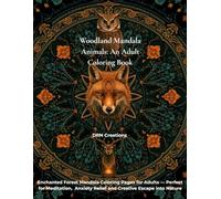 Woodland Mandala Animals: An Adult Coloring Book: Enchanted Forest Mandala Coloring Pages for Adults - Perfect for Meditation, Anxiety Relief and Creative Escape into Nature
