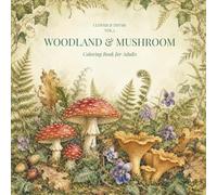 Woodland & Mushroom Coloring Book for Adults: Cottagecore Forest Illustrations: 45 Enchanted Forest Designs for Relaxation and Creative Calm (Clover & Thyme, Vol. 2)