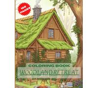 Woodland Retreat Coloring Book: 102 Pages of Serene, Peaceful Forest Retreats for Meditative Coloring (An Adult Coloring Book for Stress Relief and Relaxation)
