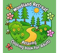Woodland Retreat Relaxing Coloring Book for Adults: A Mindful Coloring Book Filled With Calming Woodland Scenes and Forest Animals For Adults (The Artfully Lemon Series of Colouring Books!)