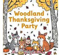 Woodland Thanksgiving Party: 45 Grateful Thanksgiving Coloring Pages for Kids | Cute Forest Animals, Fall Harvest Scenes & Easy Thanksgiving Fun ... (Thanksgiving day coloring book for kids)
