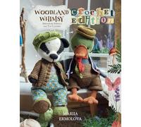 Woodland Whimsy: Amigurumi Animals & Toy Clothes. Crochet Edition (Сrochet patterns for adorable animals, dolls, their clothes and accessories)