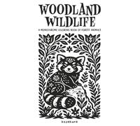 Woodland Wildlife: A Monochrome Coloring Book of Forest Animals: Featuring Botanical Themes and Folk Art Inspired Illustrations: One-Color Monochrome ... for Adults & Teens (Monochrome Mindfulness)
