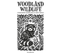 Woodland Wildlife: A Monochrome Coloring Book of Forest Animals: Featuring Botanical Themes and Folk Art Inspired Illustrations: One-Color Monochrome ... for Adults & Teens (Monochrome Mindfulness)