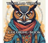 Woodland Wizards: Adult coloring book for imaginative minds.: Relax and unwind with the beauty of imagination and color.