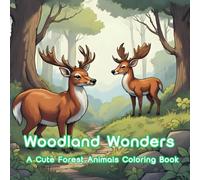 Woodland Wonders: A Cute Forest Animals Coloring Book: A nature-inspired journey with foxes, rabbits, and bears!
