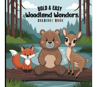 WOODLAND WONDERS COLORING BOOK - BOLD AND EASY: 50+ Bold and Simple Designs to Connect with Nature and Relieve Stress (The Bold and Easy Coloring Book Collection)