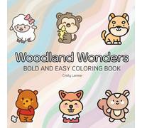 Woodland Wonders: Coloring Book for Adults and Kids, Bold and Easy, Simple and Big Designs for Relaxation Cute Animals, Cute Things, And Many More (Bold & Easy Coloring)