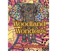 Woodland Wonders: Forest Animal Mandalas: Intricate Woodland Animals for Peaceful Coloring