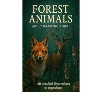 Woodland Wonders: Relaxing Forest Animals Coloring Book for Adults: Beautiful Illustrations of Foxes, Owls, Deer, Bears, Rabbits and More for Stress Relief and Mindfulness