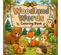 Woodland Words Coloring Book: An Alphabet Coloring Book for Toddlers and Preschoolers Featuring Woodland Animals, Nature Words, Letter Recognition, and Early Learning Fun