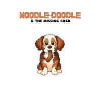 Woodle the Doodle & the Missing Sock: A Heartwarming Puppy Adventure Series