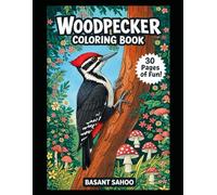 Woodpecker Coloring Book for Kids Ages 4-10: 30 Fun and Educational Coloring Pages: Featuring Woodpeckers, Forest Scenes, and Nature (Cute Animal Colouring Books)