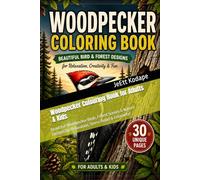 Woodpecker Colouring Book for Adults & Kids: Beautiful Woodpecker Birds, Forest Scenes & Nature Designs for Relaxation, Stress Relief & Creativity!