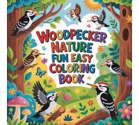 Woodpecker Nature Fun Easy Coloring book: wood pecker coloring book for adults relaxation focus simple, wood pecker color book for kids stress relief ... book for teens calm creativity simple fun