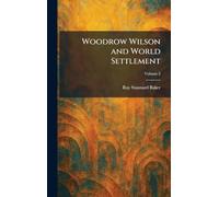 Woodrow Wilson and World Settlement
