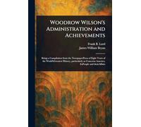 Woodrow Wilson's Administration and Achievements