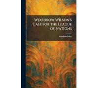 Woodrow Wilson's Case for the League of Nations