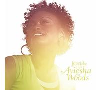 WOODS, AYIESHA - LOVE LIKE THIS CD