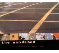 Woodshed, the - 40 Miles of Rough Road