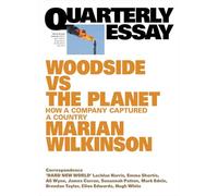 Woodside vs the Planet: How a Company Captured a Country; Quarterly Essay 99