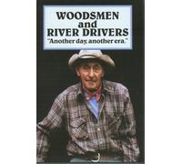 Woodsmen and River Drivers, Another Day, Another Era