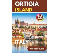 WoodsonVille Travel Guide to ORTIGIA ISLAND ITALY: Your comprehensive gateway to Ortigia Island, explore like a local, interactive maps, lovely color ... 65 things to do. (WoodsonVille Travel Guides)
