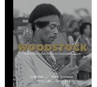 Woodstock: An Inside Look at the Movie That Shook Up the World and Defined a Generation