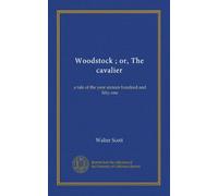 Woodstock ; or, The cavalier (v.1): a tale of the year sixteen hundred and fifty-one