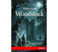 Woodstock: The Waverley Novels - Vol. XXXIX