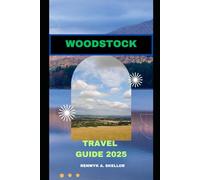 WOODSTOCK TRAVEL GUIDE 2025 (Around the Globe: 2025 Travel Collection)