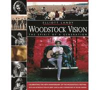 Woodstock Vision: The Spirit of a Generation: Celebrating the 40th Anniversary of the Woodstock Festival