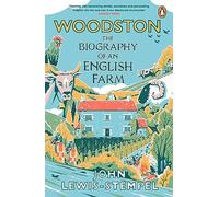 Woodston: The Biography of An English Farm - The Sunday Times Bestseller