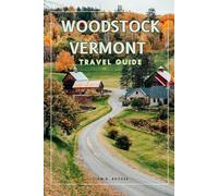 WOODSTUCK VERMONT: 22 (Wanderlust Wonders: The Ultimate Village & Nature Explorer Series)