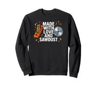 Woodworker Made with Love and Sawdust Carpenter Sudadera