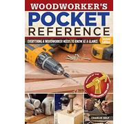 Woodworker's Pocket Reference, Second Edition: Everything a Woodworker Needs to Know at a Glance
