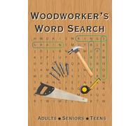 Woodworker's Word Search: 50+ Puzzles about Woodworking, Carpentry, Tools and wood Terms | 120 Pages of Games for Adults, Seniors and Teens | Gift for ... stocking stuffer or Relaxing Vacation