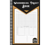 Woodworking Project Book: A Simple Log Book to Plan, Track, and Organize Your Woodworking Project