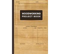 Woodworking Project Book: A Simple Project Planner, Tracker, and Record Book for Woodworking and DIY Projects