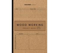 Woodworking Project Book: A Woodworking Log Book, Record Book For Woodworking Plan or Project, DIY Plan & Gifts for Carpenters and Wood Workers To Organize & Thrive | This sleek 6" x 9" notebook