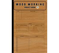 Woodworking Project Book: A Woodworking Log Book, Record Book For Woodworking Plan or Project, DIY Plan & Gifts for Carpenters and Wood Workers To Organize & Thrive | This sleek 6" x 9" notebook