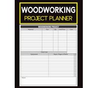 Woodworking Project Planner: Build Organizer with Sketch Grid, Material Tracking, Cost Management, Equipment Log & Structured Workflow for Woodworkers, Makers & Creative Builders.