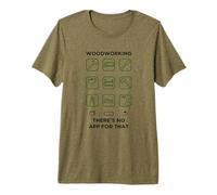 Woodworking There's No App For That Carpintero Ebanista Camiseta Premium