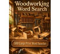 Woodworking Word Search: 100 Large Print Puzzles for Woodworkers, Weekend Hobbyists, and Anyone Who Loves Working with Their Hands (Hobbies and Pastimes)