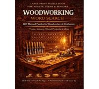 Woodworking Word Search: 100 Large Print Themed Puzzles for Woodworkers & Craftsmen | Tools, Joinery, Wood Species, Projects & More | Fun Activity Book for Adults, Teens & Seniors with Full Answer Key
