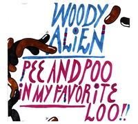 Woody Alien: Pee And Poo In My Favorite Loo!! [CD]