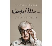 Woody Allen. L'ultimo genio