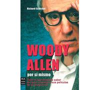 Woody allen por sí mismo: Todo lo que desearía saber sobre el genial cineasta y sus películas de su propia voz