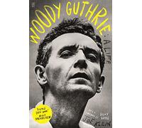 Woody Guthrie: A Life: 'A really great book.' Bruce Springsteen